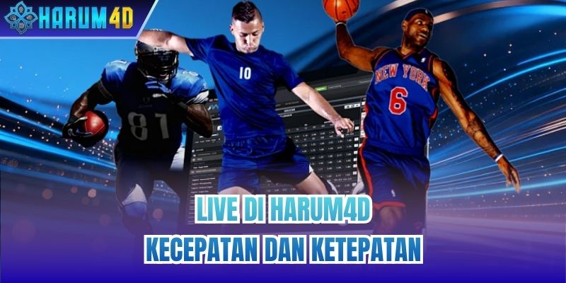 Live di Harum4d - Kecepatan dan Ketepatan