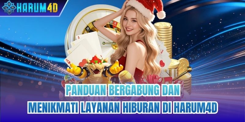 Panduan Bergabung Dan Menikmati Layanan Hiburan Di Harum4d