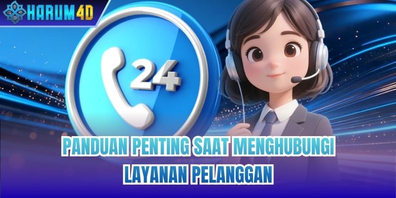 Panduan Penting Saat Menghubungi Layanan Pelanggan