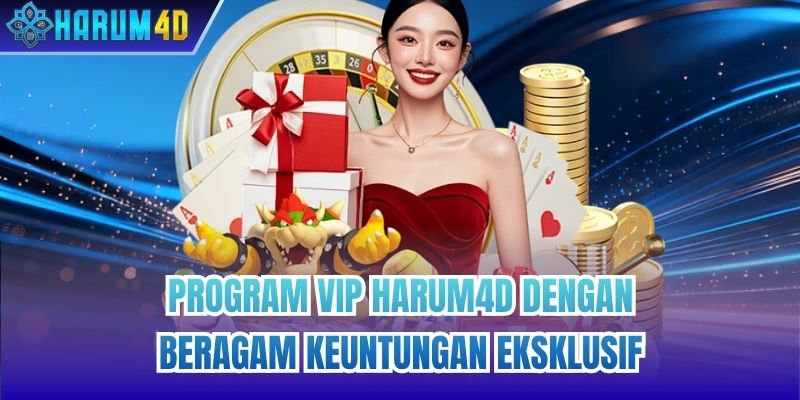 Program VIP Harum4d Dengan Beragam Keuntungan Eksklusif