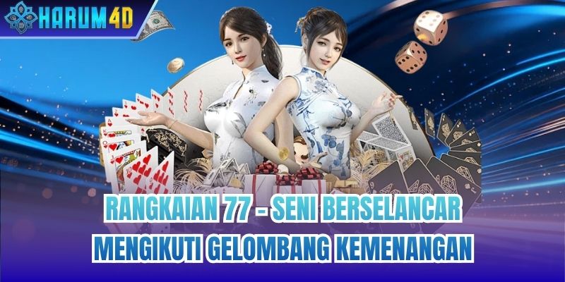 Rangkaian 77 - Seni Berselancar Mengikuti Gelombang Kemenangan